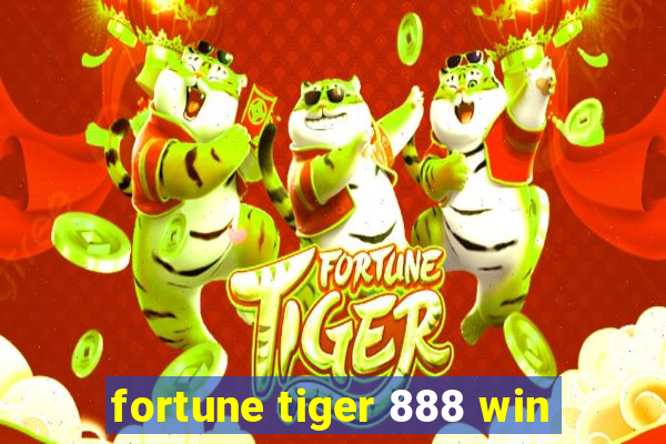 fortune tiger 888 win